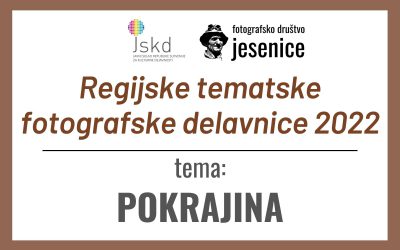 POKRAJINA: Regijske tematske fotografske delavnice 2022 – izbrane fotografij