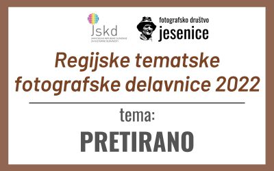 PRETIRANO: Regijske tematske fotografske delavnice 2022 – izbrane fotografije