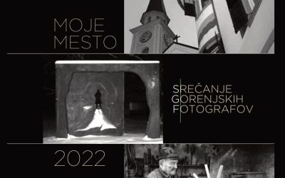 VABILO: Odprtje razstave SREČANJE GORENJSKIH FOTOGRAFOV 2022 – MOJE MESTO