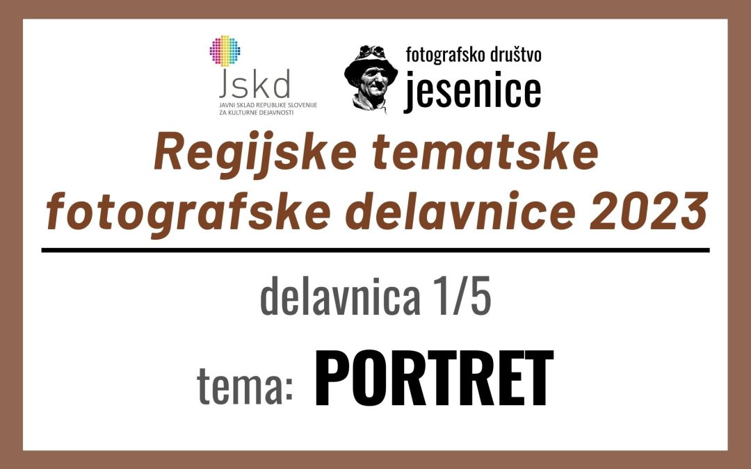 RTFD 2023: tema PORTRET / Regijske tematske fotografske delavnice 2023 / izbrane fotografije