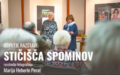 RAZSTAVA: odprtje razstave – STIČIŠČA SPOMINOV: Marija Heberle Perat