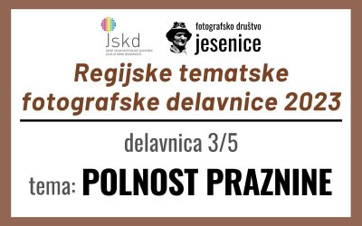 RTFD 2023: tema POLNOST PRAZNINE / Regijske tematske fotografske delavnice 2023 / izbrane fotografije