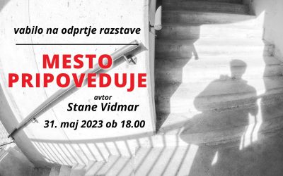 RAZSTAVA: Vabilo na odprtje – MESTO PRIPOVEDUJE: Stane Vidmar