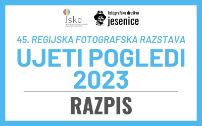 RAZPIS: 45. regijska fotografska razstava UJETI POGLEDI 2023