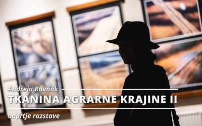 RAZSTAVA: Odprtje razstave – Andreja Ravnak: TKANINA AGRARNE KRAJINE II